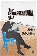 bokomslag The Entrepreneurial Self: Fabricating a New Type of Subject