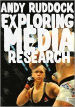 bokomslag Exploring media research - theories, practice, and purpose