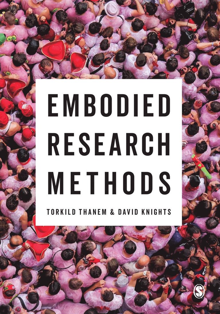 Torkild Thanem, David Knights, Sweden) Thanem, Torkild (Stockholm University, David (Lancaster University) Knights - Embodied Research Methods, Inbunden