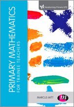 Marcus Witt - Primary Mathematics for Trainee Teachers, Inbunden