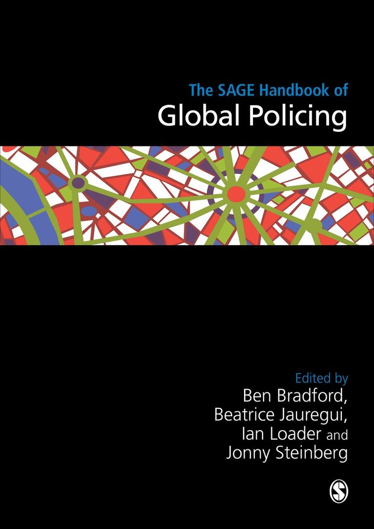 Ben Bradford, Beatrice Jauregui, Ian Loader, Jonny Steinberg - The SAGE Handbook of Global Policing, Inbunden