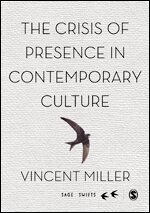 Vincent Miller - The Crisis of Presence in Contemporary Culture, Inbunden