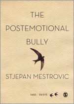 Stjepan Mestrovic - The Postemotional Bully, Inbunden