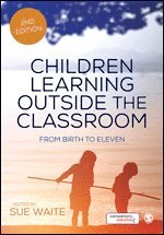 Sue Waite - Children Learning Outside the Classroom, Inbunden