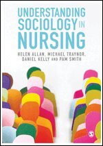 Helen Allan, Michael Traynor, Daniel Kelly, Pam Smith - Understanding Sociology in Nursing, Häftad