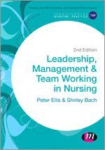Peter Ellis, Shirley Bach - Leadership, Management and Team Working in Nursing, Inbunden