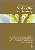 TIM WALLER, Eva Ärlemalm-Hagsér, Ellen Beate Hansen Sandseter, Libby Lee-Hammond, Kristi S. Lekies, Shirley Wyver, Tim Waller, Eva Arlemalm-Hagser, Ellen Beate Hansen Sandseter - The SAGE Handbook of Outdoor Play and Learning, Inbunden