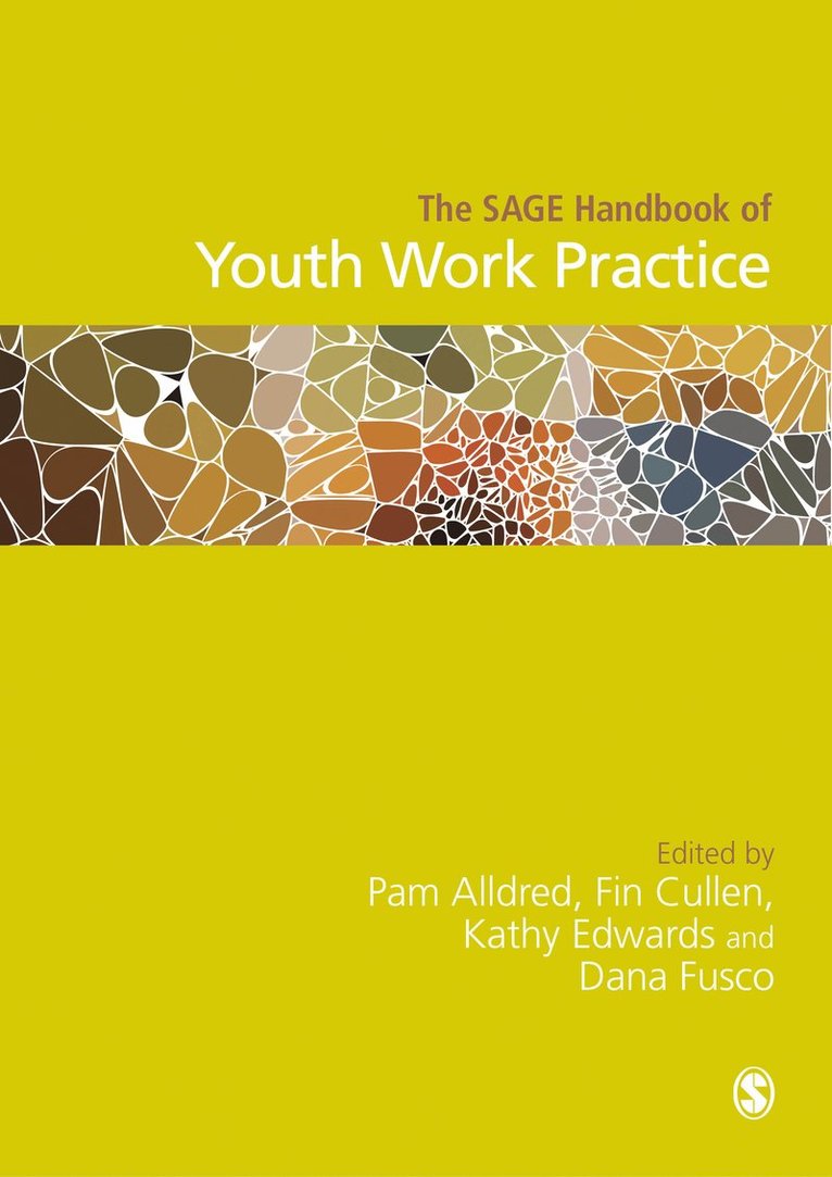 Pam Alldred, Fin Cullen, Kathy Edwards, Dana Fusco, Pam (Brunel University London) Alldred, Fin (St Mary's University Twickenham) Cullen, Kathy (RMIT University) Edwards, City University of New York) Fusco, Dana (York College - The SAGE Handbook of Youth Work Practice, Inbunden