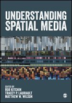Rob Kitchin, Tracey P. Lauriault, Matthew W. Wilson - Understanding Spatial Media, Inbunden