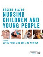 Jayne Price, Orla McAlinden - Essentials of Nursing Children and Young People, Inbunden