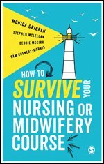 Monica Gribben, Stephen McLellan, Debbie McGirr, Sam Chenery-Morris - How to Survive your Nursing or Midwifery Course, Häftad