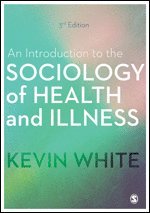 Kevin White - An Introduction to the Sociology of Health and Illness, Inbunden