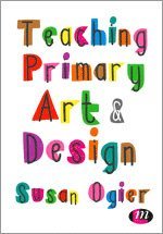 Teaching Primary Art and Design 1