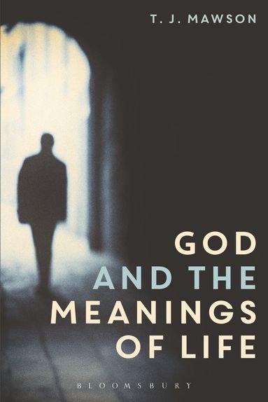 T. J. Mawson - God and the Meanings of Life, Inbunden
