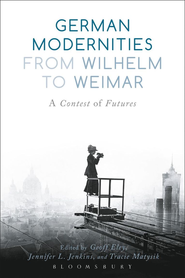 German Modernities From Wilhelm to Weimar
