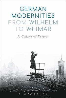 German Modernities From Wilhelm to Weimar 1