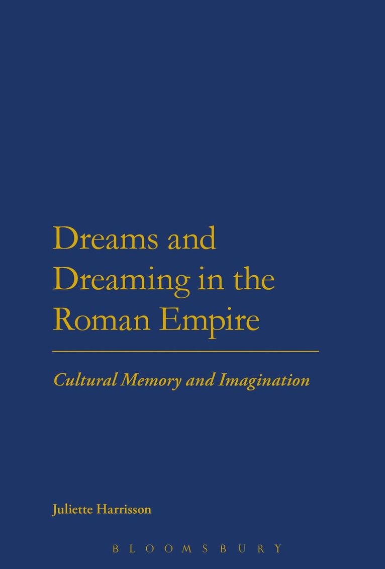 Juliette Harrisson - Dreams and Dreaming in the Roman Empire, Häftad