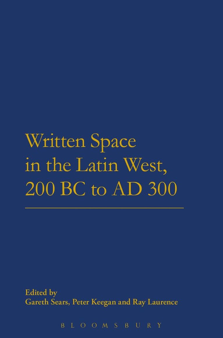 Gareth Sears, Peter Keegan, Ray Laurence - Written Space in the Latin West, 200 BC to AD 300, Häftad