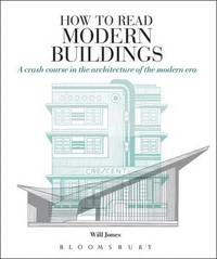 bokomslag How to Read Modern Buildings: A Crash Course in the Architecture of the Modern Era