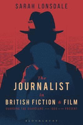 The Journalist in British Fiction and Film 1