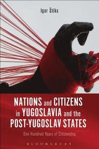 bokomslag Nations and Citizens in Yugoslavia and the Post-Yugoslav States