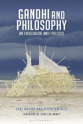 Shaj Mohan, Divya Dwivedi - Gandhi and Philosophy, Inbunden