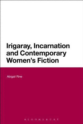 Irigaray, Incarnation and Contemporary Women's Fiction 1