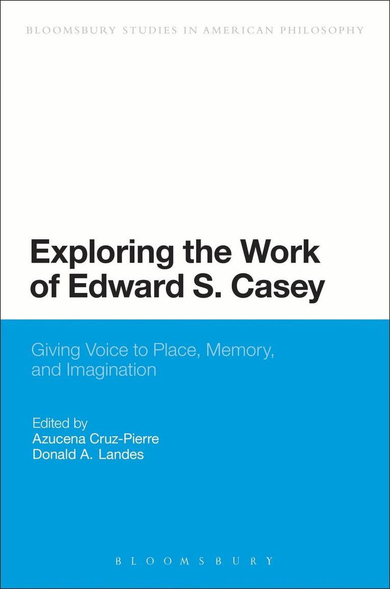 Azucena Cruz-Pierre, Donald A. Landes - Exploring the Work of Edward S. Casey, Häftad