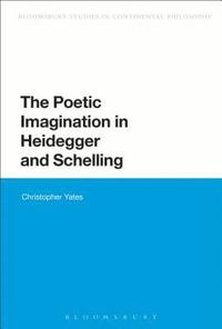 bokomslag The Poetic Imagination in Heidegger and Schelling