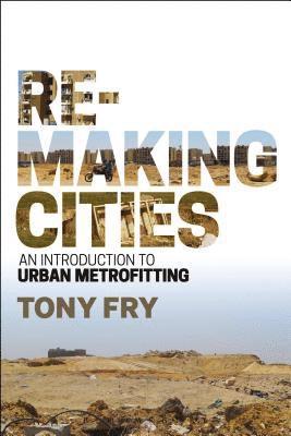 Tony Fry, Australia) Fry, Tony (University of Tasmania - Remaking Cities, Häftad
