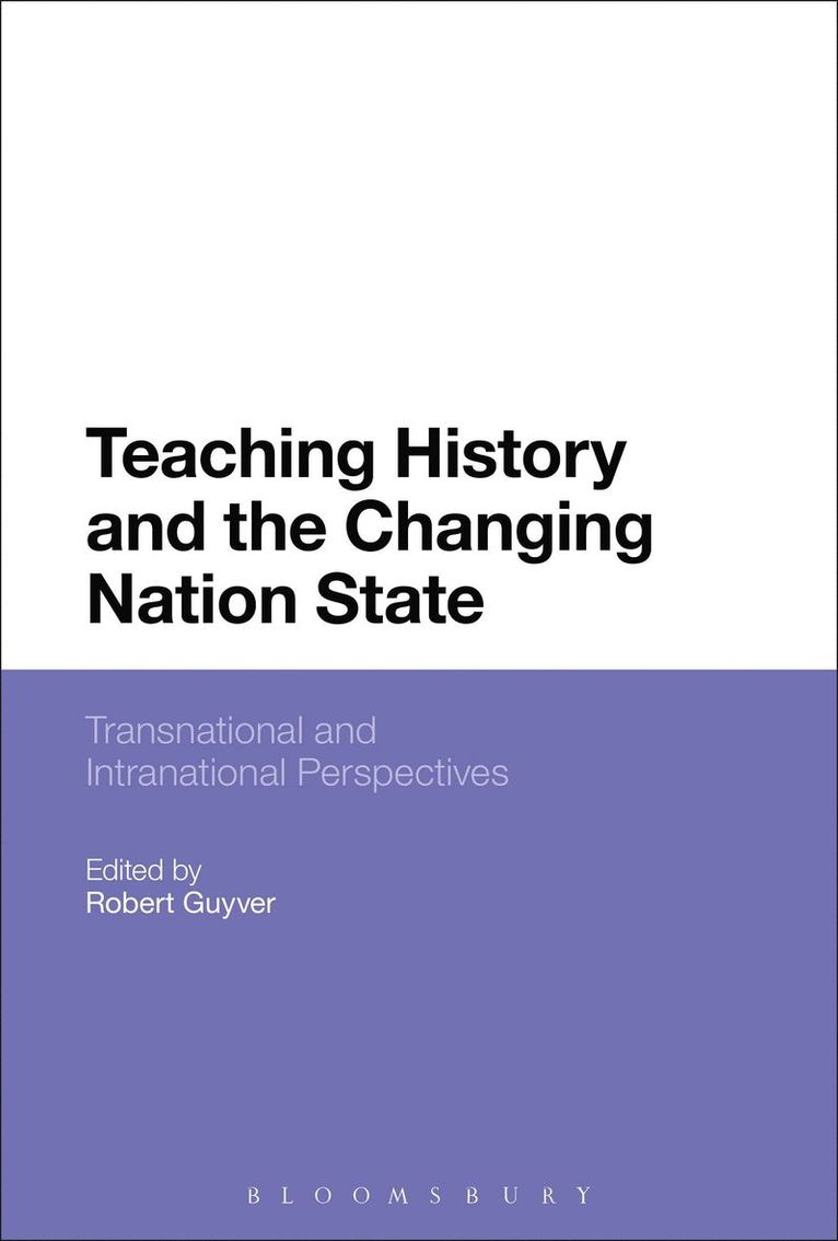 Robert Guyver, Australia) Guyver, Robert (University of Tasmania - Teaching History and the Changing Nation State, Häftad