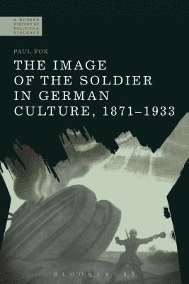Image of the Soldier in German Culture, 1871-1933