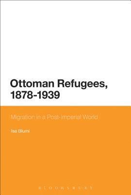 bokomslag Ottoman Refugees, 1878-1939