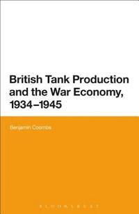 bokomslag British Tank Production and the War Economy, 1934-1945