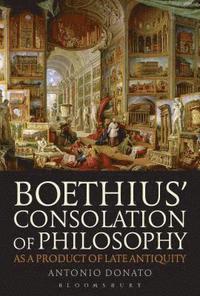 bokomslag Boethius Consolation of Philosophy as a Product of Late Antiquity