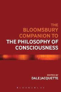 bokomslag The Bloomsbury Companion to the Philosophy of Consciousness