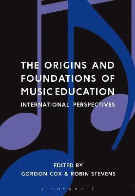 Gordon Cox, Robin Stevens - Origins and Foundations of Music Education, Inbunden
