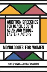 bokomslag Audition Speeches for Black, South Asian and Middle Eastern Actors: Monologues for Women