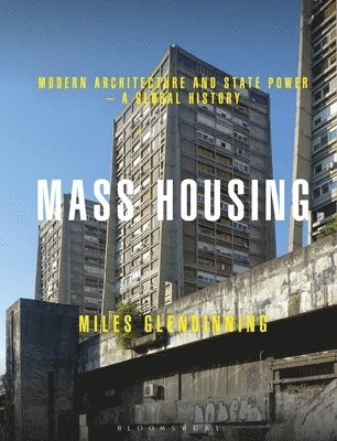 Mass Housing: Modern Architecture and State Power - A Global History