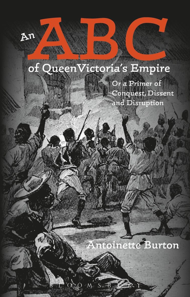 Antoinette Burton, USA) Burton, Professor Antoinette (University of Illinois at Urbana-Champaign - ABC of Queen Victoria's Empire, Häftad