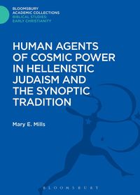 bokomslag Human Agents of Cosmic Power in Hellenistic Judaism and the Synoptic Tradition