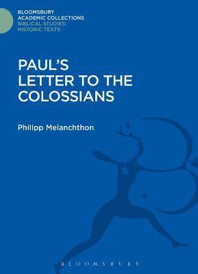 Philipp Melanchthon - Paul's Letter to the Colossians, Inbunden