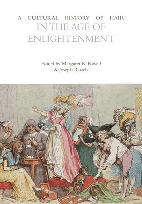 Margaret K. Powell, Joseph Roach, Margaret K Powell - A Cultural History of Hair in the Age of Enlightenment, Inbunden
