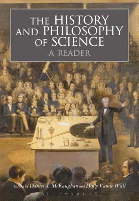 The History and Philosophy of Science:  A Reader 1