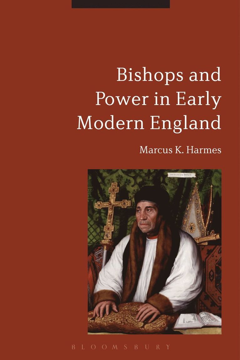 Marcus K. Harmes - Bishops and Power in Early Modern England, Häftad
