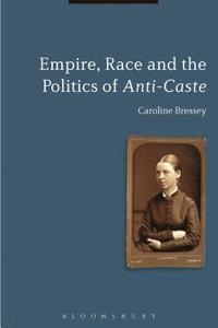 bokomslag Empire, Race and the Politics of Anti-Caste