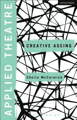 bokomslag Applied Theatre: Creative Ageing