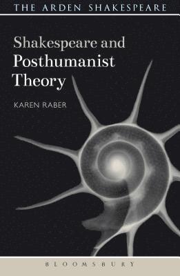 Shakespeare and Posthumanist Theory 1
