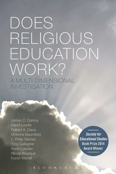 James C. Conroy, David Lundie, Robert A. Davis, Vivienne Baumfield, L. Philip Barnes, Tony Gallagher, Kevin Lowden, Nicole Bourque, Karen J. Wenell - Does Religious Education Work?, Häftad