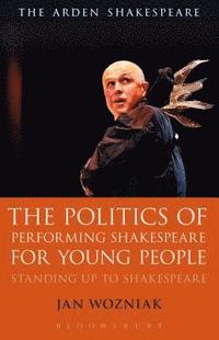 bokomslag The Politics of Performing Shakespeare for Young People